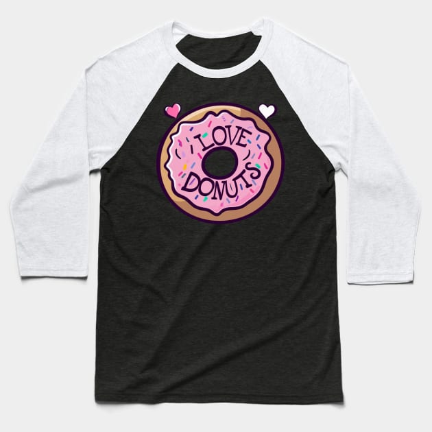 I Love Donuts Baseball T-Shirt by Merchweaver